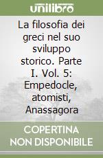 La filosofia dei greci nel suo sviluppo storico. Parte I (5) libro di Zeller Eduard - Mondolfo Rodolfo