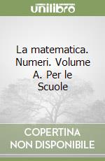 La matematica. Numeri. Volume A. Per le Scuole libro di Castelnuovo Emma