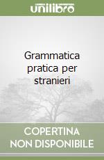 Grammatica pratica per stranieri libro di Sergio Elisabetta
