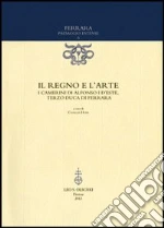 Il regno e l'arte. I Camerini di Alfonso I d'Este, terzo duca di Ferrara libro