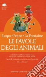 Esopo; Fedro; La Fontaine Jean de; Giammarco M. (cur.); Saglimbeni S. (cur.)