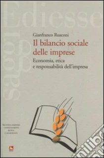 Il bilancio sociale delle imprese. Economia, etica e responsabilità dell'impresa libro di Rusconi Gianfranco