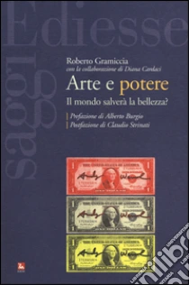 Arte e potere. Il mondo salverà la bellezza? libro di Gramiccia Roberto - Cardaci Diana
