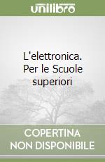 L'elettronica. Per le Scuole superiori (2) libro di Ambrosini Enrico - Porzio Ornella