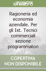 Ragioneria ed economia aziendale. Per gli Ist. Tecnici commerciali sezione programmatori (3) libro di Astolfi Eugenio - Negri Letizia