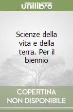 Scienze della vita e della terra. Per il biennio libro di De Re Paolo