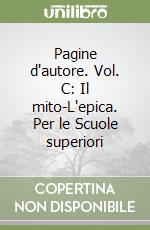 Pagine d'autore. Vol. C: Il mito-L'epica. Per le Scuole superiori libro di Sbrilli Gilda, Trerè Sante, Porta Vincenzo