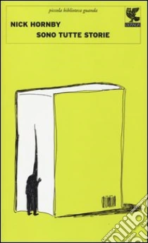 Sono tutte storie libro di Hornby Nick