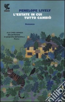 L'estate in cui tutto cambiò libro di Lively Penelope