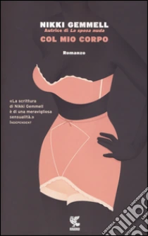 Col mio corpo libro di Gemmell Nikki