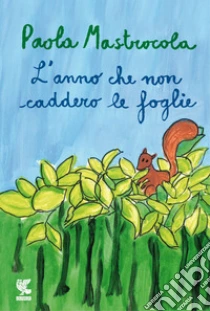 L'anno che non caddero le foglie libro di Mastrocola Paola