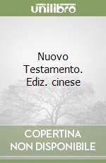 Nuovo Testamento. Ediz. cinese libro