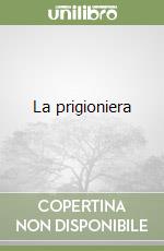 La prigioniera libro di Proust Marcel