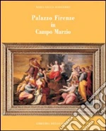 Palazzo Firenze in Campo Marzio libro di Aurigemma M. Giulia