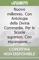 Nuovo millennio. Con Antologia della Divina Commedia. Con espansione online. Per le Scuole superiori libro di Ferraro Giuseppe, Zulati Alessandra, Salerno Franco