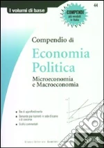 Compendio di economia politica. Micro e macroeconomia libro