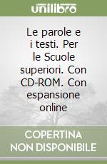 Le parole e i testi. Con espansione online. Per le Scuole superiori. Con CD-ROM libro di Sensini Marcello