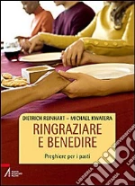 Ringraziare e benedire. Preghiere per i pasti libro di Kwatera Michael - Reinhart Dietrich
