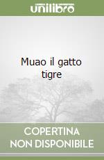 Muao il gatto tigre libro di Lastrego Cristina - Testa Francesco