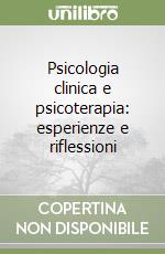 Psicologia clinica e psicoterapia: esperienze e riflessioni libro di Gentili Paolo