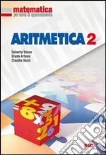 Matematica per unità di apprendimento. Aritmetica. Per la Scuola media (2) libro di Vacca Roberto - Artuso Bruno - Bezzi Claudia