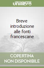 Breve introduzione alle fonti francescane libro di Rivi Prospero