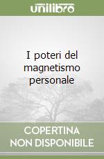 I poteri del magnetismo personale libro di Gangi Giuseppe
