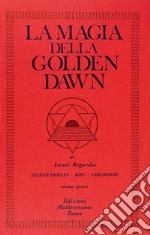 La magia della Golden Dawn (4) libro di Regardie Israel
