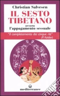 Il sesto tibetano ovvero l'appagamento sessuale libro di Salvesen Christian