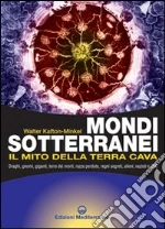 Mondi sotterranei e il mito della terra cava libro di Kafton-Minkel Walter