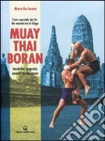 Muay Thai Boran. Tecniche segrete. Ediz. italiana e inglese libro di De Cesaris Marco