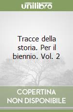 Tracce della storia. Per il biennio (2) libro di Cantarella Eva - Guidorizzi Giulio