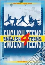 English 4 teens. Per le Scuole superiori libro di Bianchi Paola - Healey Charles
