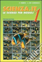 Scienza.it. Le scienze per moduli. Per la Scuola media (1) libro di Fabris Franca - McCormack J.