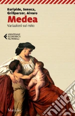 Euripide; Seneca Lucio Anneo; Grillparzer Franz; Ciani M. G. (cur.)