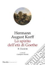 Korff Hermann August; Moretti G. (cur.)