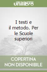 I testi e il metodo. Per le Scuole superiori libro di Bertolotti Antonio - Montali Luciana - Saviano Ottavio