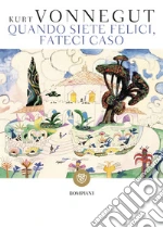 Vonnegut Kurt; Wakefield D. (cur.); Mantovani V. (cur.)