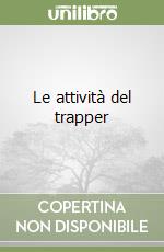 Le attività del trapper libro di Mercanti Andrea