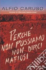 Perché non possiamo non dirci mafiosi libro di Caruso Alfio