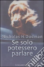 Se solo potessero parlare libro di Dodman Nicholas H.