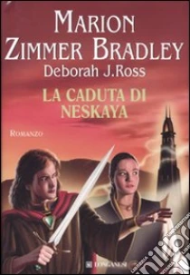 La caduta di Neskaya libro di Zimmer Bradley Marion - Ross Deborah J.
