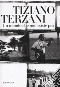 Un Mondo che non esiste più libro di Terzani Tiziano