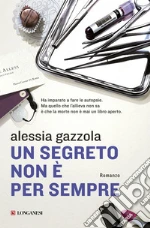 Un segreto non è per sempre libro di Gazzola Alessia