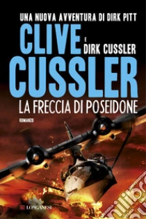 La freccia di Poseidone libro di Cussler Clive - Cussler Dirk