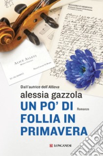 Un po' di follia in primavera libro di Gazzola Alessia