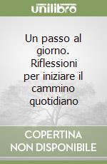 Un passo al giorno. Riflessioni per iniziare il cammino quotidiano libro di Molari Carlo