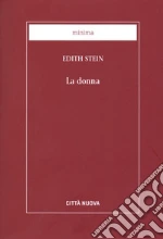 La donna. Il suo compito secondo la natura e la grazia libro di Stein Edith