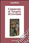 Commento al Vangelo di Giovanni libro di Agostino (sant')