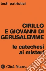 Cirillo di Gerusalemme; Giovanni di Gerusalemme; Quacquarelli A. (cur.)